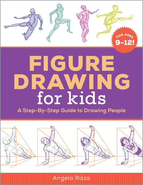 Drawing for Kids Ages 9 to 12: Figure Drawing for Kids : A Step-By-Step  Guide to Drawing People (Paperback) 