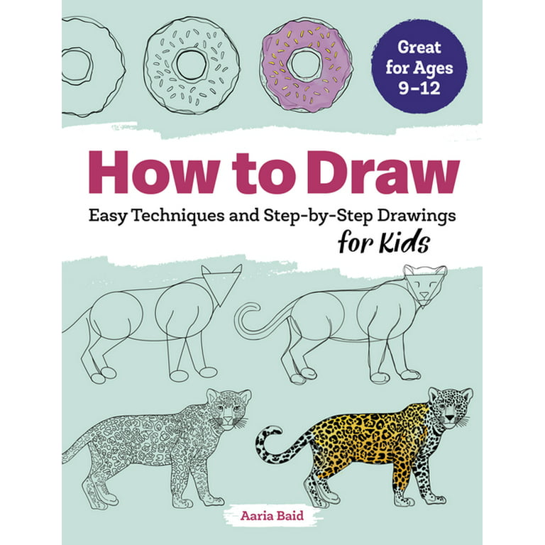  How to Draw: Easy Techniques and Step-by-Step Drawings for Kids  (Drawing for Kids Ages 9 to 12 Book 1) eBook : Baid, Aaria: Kindle Store