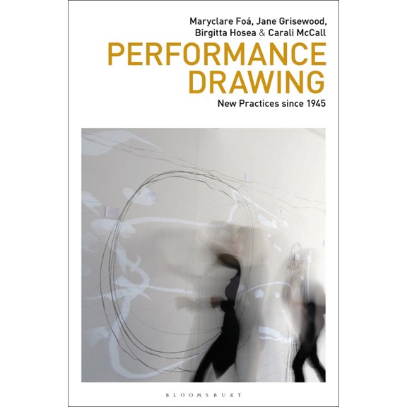 Drawing in: Performance Drawing: New Practices Since 1945 (Paperback)