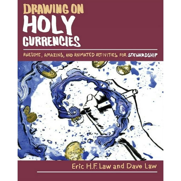 Drawing on Holy Currencies: Awesome, Amazing, and Animated Activities for Stewardship (Paperback)