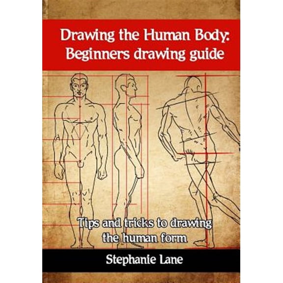Pre-Owned Drawing the Human Body : Beginners Drawing Guide. Tips and Tricks to Drawing the Human Form