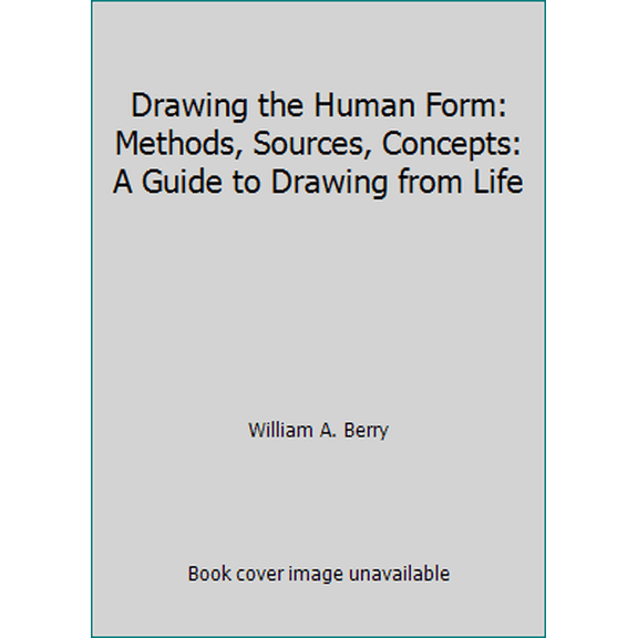 Pre-Owned Drawing the Human Form: Methods, Sources, Concepts: A Guide to Drawing from Life (Paperback) 0442207174 9780442207175