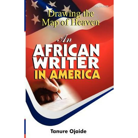 Drawing the Map of Heaven. an African Writer in America (Paperback)