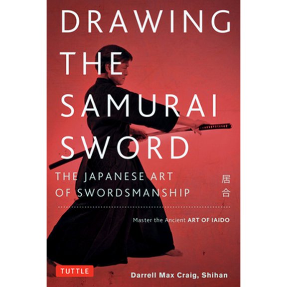 Pre-Owned Drawing the Samurai Sword: The Japanese Art of Swordsmanship; Master the Ancient Art of Iaido (Paperback) 0804850089 9780804850087