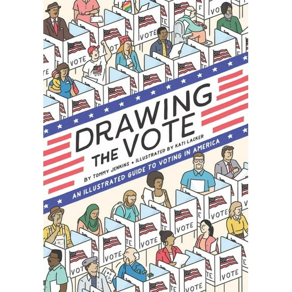 Drawing the Vote: An Illustrated Guide to Voting in America, (Hardcover)