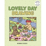 Drawing with Bobbie Goods Lovely Day Drawing with Bobbie Goods Get Ready for a Lovely Day with Easy, Step-By-Step Drawing Projects from Bobbie Go, Book 2, Hardcover