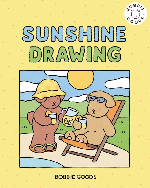 Drawing with Bobbie Goods Sunshine Drawing with Bobbie Goods: Bring on the Sunshine with Easy, Step-By-Step Drawing Projects from Bobbie Goods!, Book 4, (Hardcover)