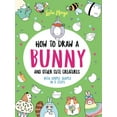 thumbnail image 1 of Drawing with Simple Shapes How to Draw a Bunny and Other Cute Creatures with Simple Shapes in 5 Steps, (Paperback), 1 of 1