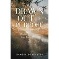 thumbnail image 1 of Drawn Out For A Purpose: Discovering God's Divine Purpose for Your Life, (Paperback), 1 of 1