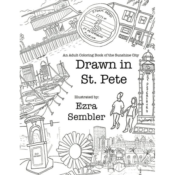 Drawn in St. Pete: An Adult Coloring Book of the Sunshine City (Paperback) by Ezra E Sembler