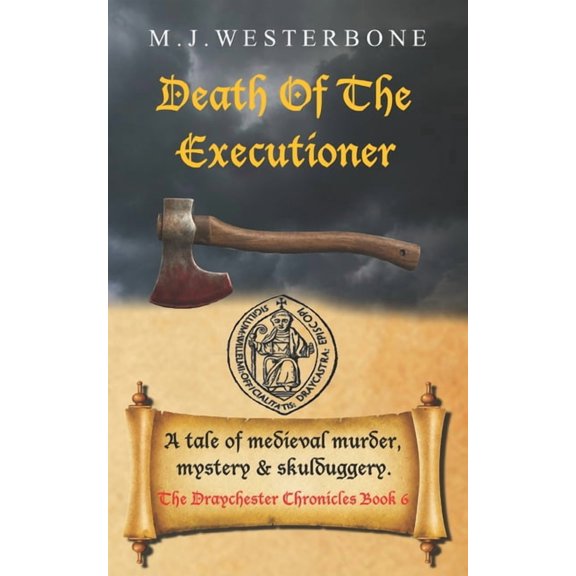 The Draychester Chronicles Death Of The Executioner: Murder and mystery in medieval England (The Draychester Chronicles Book 6 - middle ages crime), Book 6, (Paperback)