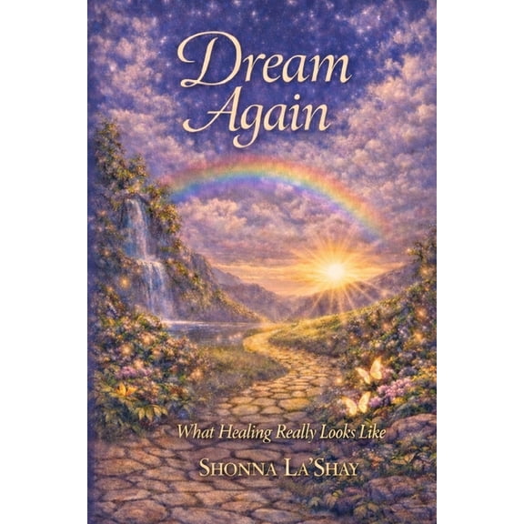 Dream Again: What Healing Really Looks Like, (Paperback)