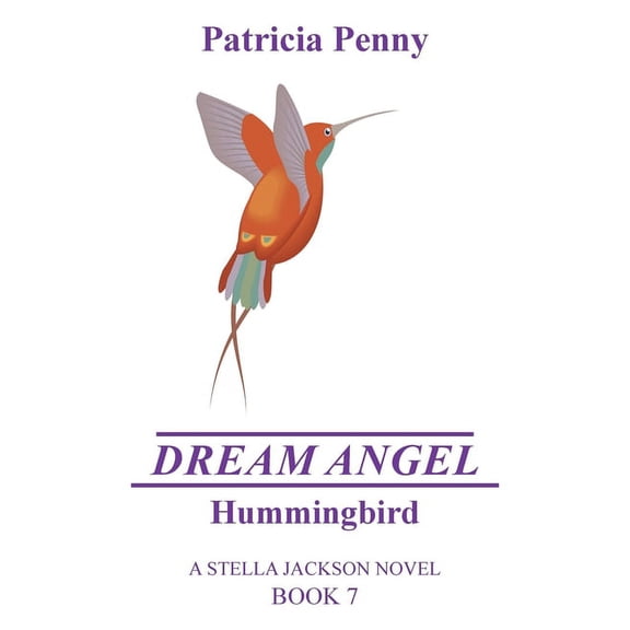 Dream Angel Hummingbird: A Stella Jackson Novel Book 7, (Paperback)