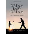 thumbnail image 1 of Dream Baby Dream: From T-Ball to Division 1 Baseball (Paperback), 1 of 1