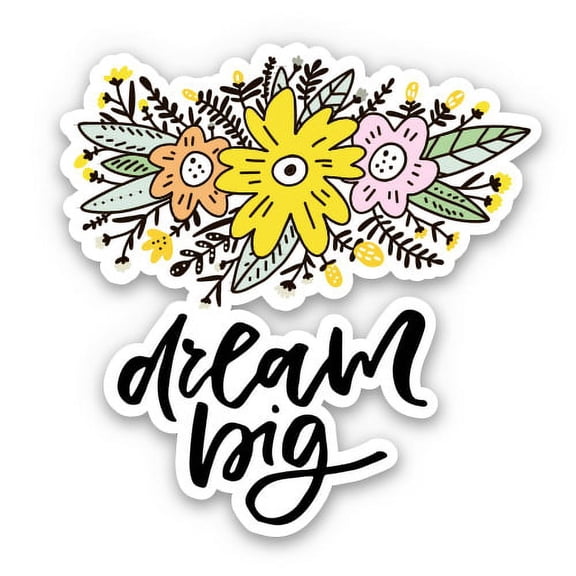 Dream Big - 5" Vinyl Sticker - For Car Laptop I-Pad - Waterproof Decal
