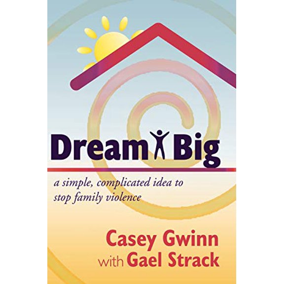 Pre-Owned Dream Big: A Simple, Complicated Idea to Stop Family Violence (Paperback) 1604944528 9781604944525