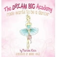 thumbnail image 1 of Dream Big Academy: Rosie Wants to be a Dancer (Hardcover), 1 of 1