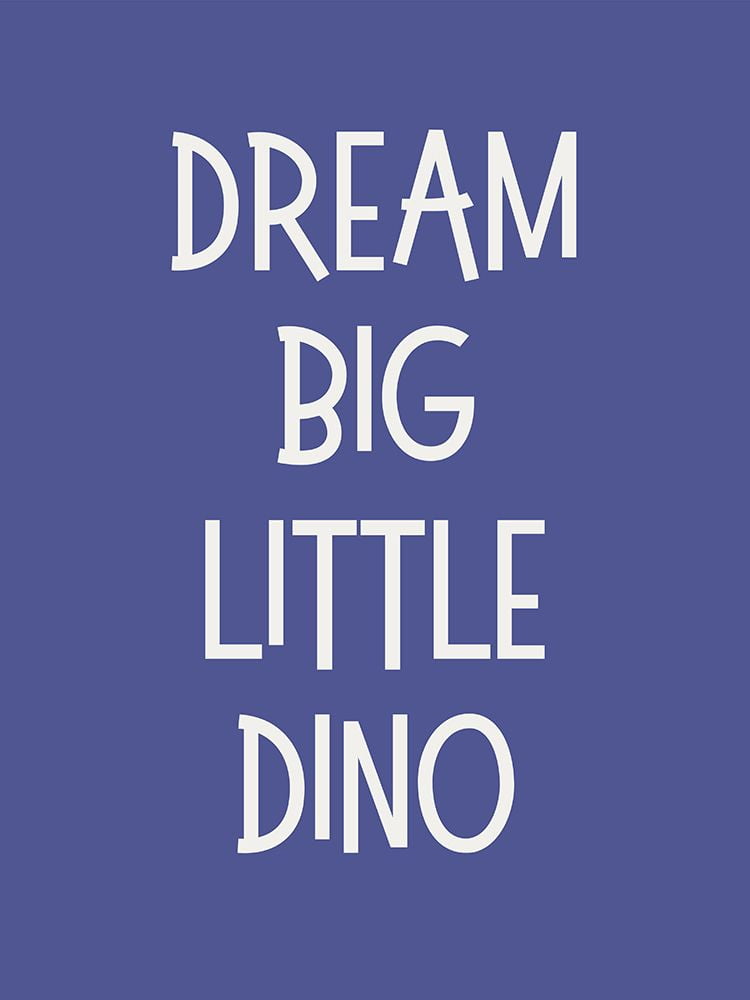 Dream Big Dino Blue Poster Print - Katie Griggs (18 x 24) - Walmart.com