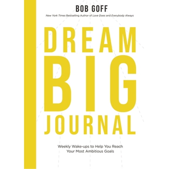 Pre-Owned Dream Big Journal: Weekly Wake-Ups to Help You Reach Your Most Ambitious Goals (Paperback) 1400230608 9781400230600