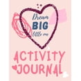 thumbnail image 1 of Dream Big Little One Activity Journal.3 in 1 diary, coloring pages, mazes and positive affirmations for kids., (Paperback), 1 of 1
