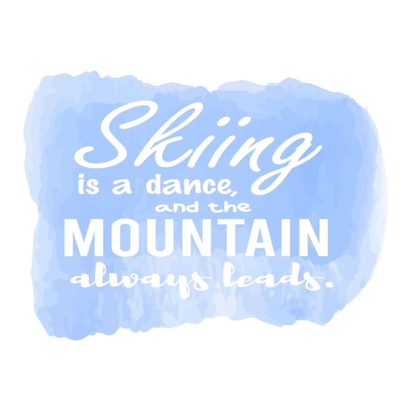The Mountain Always Leads Skiing Is A Dance Inspiring Quote Watercolor Art Wall Art Sticker Designs Vinyl Stickers For Home House Walls Rooms Windows Bedroom Decoration Size (12x12 inch)