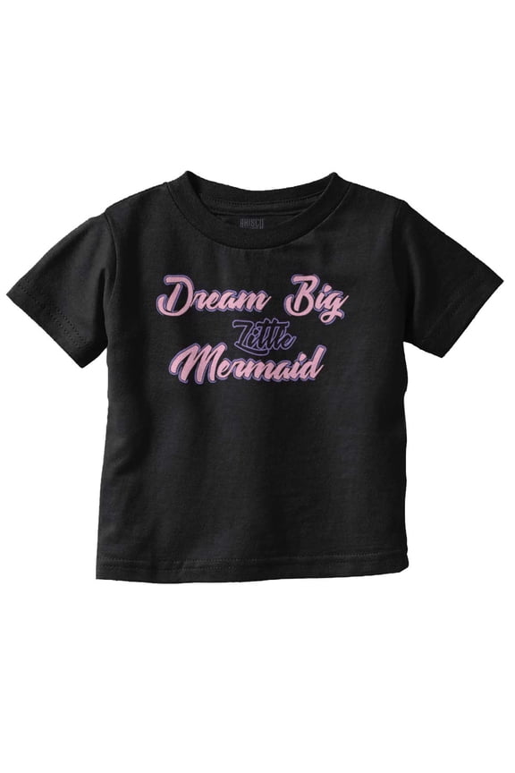 Dream Big Little One Mermaid Cute Youth T Shirt Tee Girls Infant Toddler Brisco Brands 12M