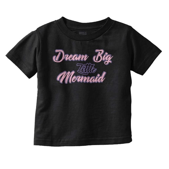 Dream Big Little One Mermaid Cute Youth T Shirt Tee Girls Infant Toddler Brisco Brands 18M