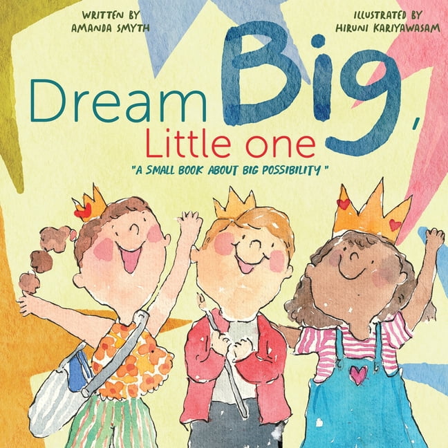 Dream Big, Little One: a small book about big possibility, (Paperback)