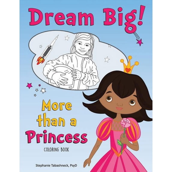 Dream Big! More than a Princess Coloring Book, (Paperback)