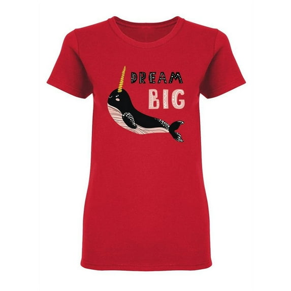 Dream Big Narwhal Shaped T-Shirt Women -Image by Shutterstock, Female Large