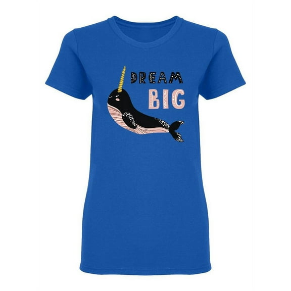Dream Big Narwhal Shaped T-Shirt Women -Image by Shutterstock, Female XX-Large