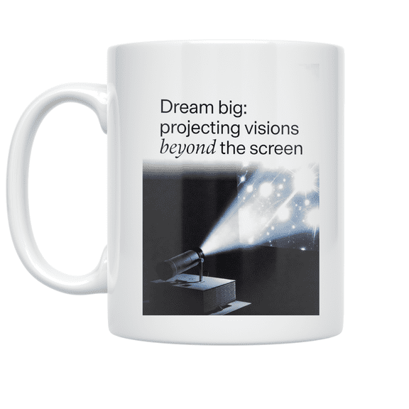 Dream Big Projecting Visions - Tech Enthusiast - 11 oz Ceramic Coffee Mug