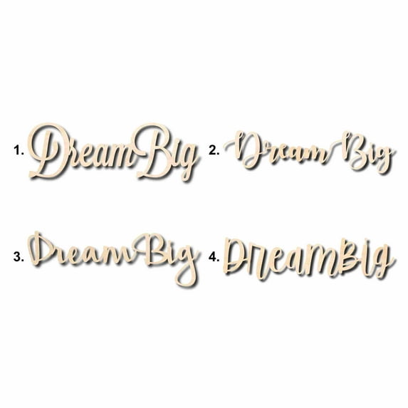 Dream Big Sign Unfinished Wood Cutout Home Decor DIY Option 3- 14" Wide / 1/4"