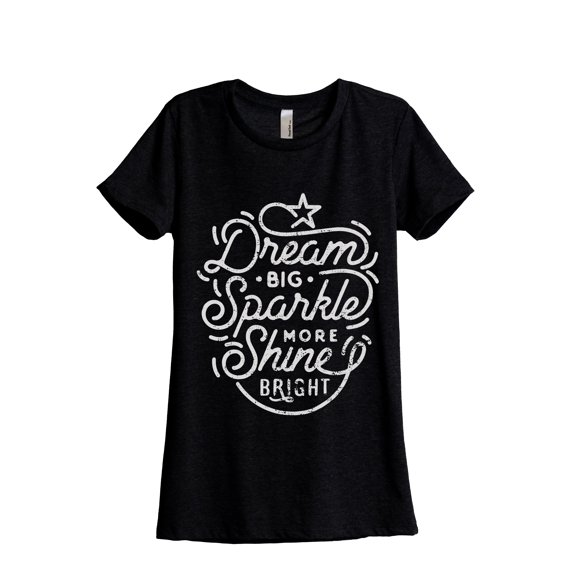 Dream Big Sparkle More Shine Bright Women's Fashion Relaxed T-Shirt Tee Heather Black Small