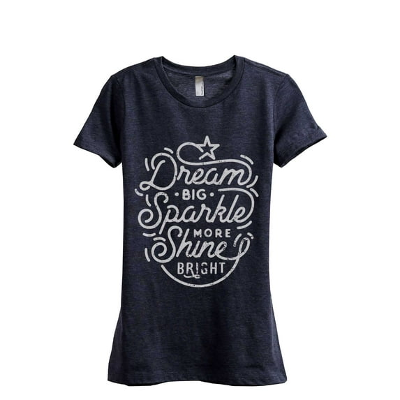 Dream Big Sparkle More Shine Bright Women's Fashion Relaxed T-Shirt Tee Heather Navy X-Large