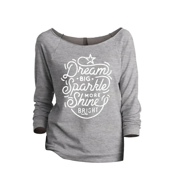 Dream Big Sparkle More Shine Bright Women's Fashion Slouchy 3/4 Sleeves Raglan Sweatshirt Sport Grey