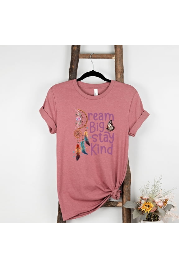 Dream Big Stay Kind Shirt, Motivational Shirt, Kindness Shirt, Positive Vibes Shirt, Dream Big Dreamcatcher Shirt, Inspiring T-shirt (Colors:Heather Mauve; Sizes:L;)