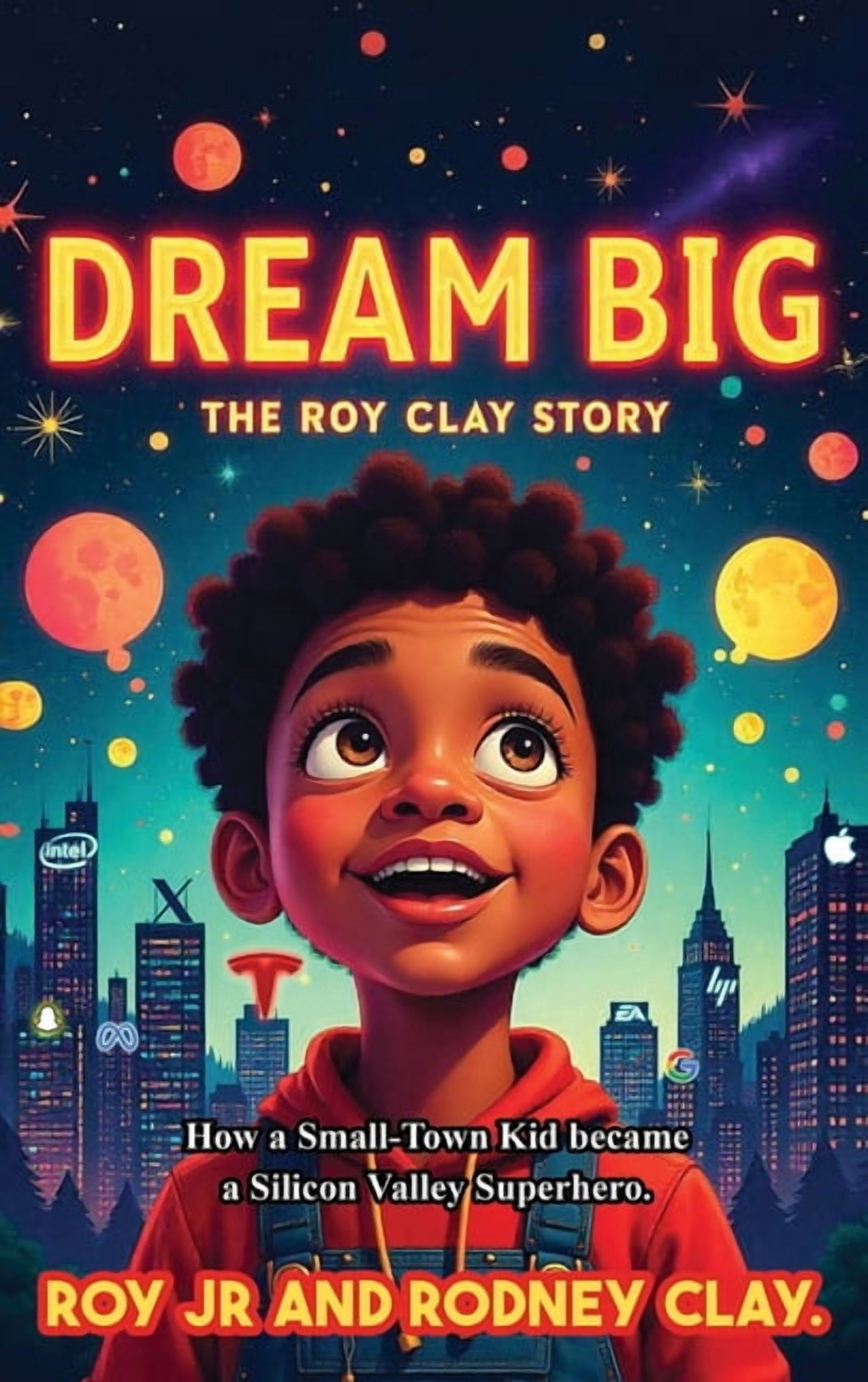"Dream Big - The Roy Clay Story": "How a Small-Town Kid Became a ...