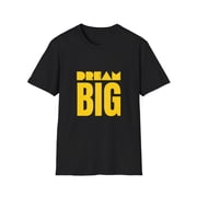 Dream Big Tshirt, Best Motivation Tshirt, Best Gift, Gym, Motivation.
