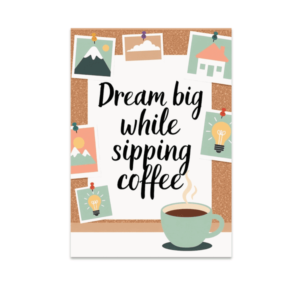 Dream Big While Sipping Coffee - Vision Board Enthusiast - 13x19 Poster Print