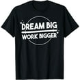 thumbnail image 1 of Dream Big Work Bigger - Women Positive Affirmation T-Shirt, 1 of 3