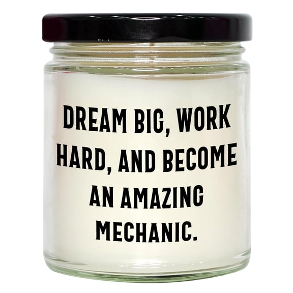 Dream Big, Work Hard, and Become an Amazing Mechanic. 9oz Vanilla Soy Candle Gifts | Unique Father's Day Motivational Encouragement Gifts for Mechanics