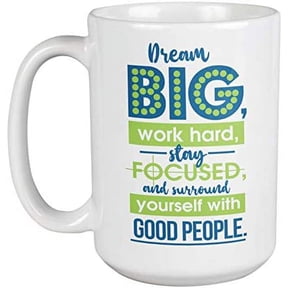 Dream Big Work Hard Coffee & Tea Mug for Dreamer or Goal Digger (15oz)