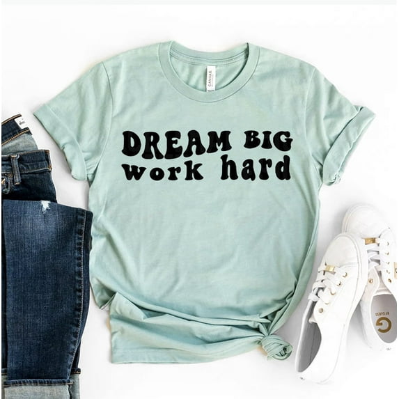 Dream Big Work Hard T-shirt Exercise Tshirt Hustler Shirts Achievement Tee Motivating Gift Inspiring Shirt Women's Positive Top
