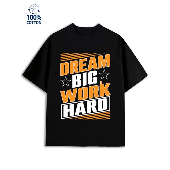 Dream Big Work Hard men's 180G 100% Cotton black Fashion Unisex Shirt Short Sleeve tshirts Basic Unisex Shirt Short Sleeve tshirts Vintage Unisex Shirt Printed tshirts