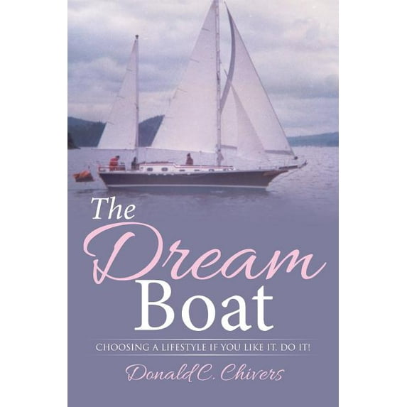 Dream Boat : Choosing a Lifestyle If You Like It, Do It!