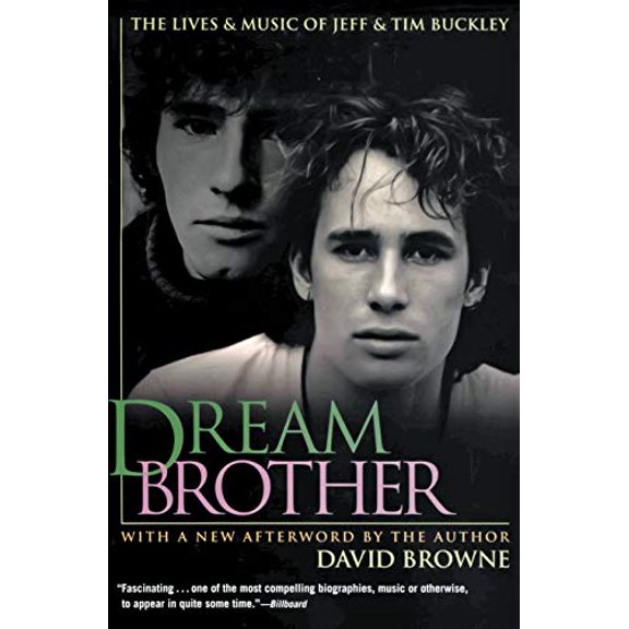 Pre-Owned Dream Brother: The Lives and Music of Jeff and Tim Buckley