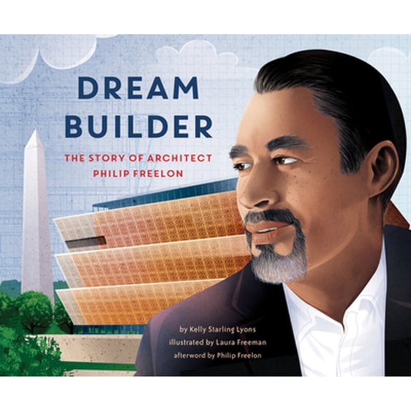 Pre-Owned Dream Builder: The Story of Architect Philip Freelon (Hardcover) 1620149559 9781620149553