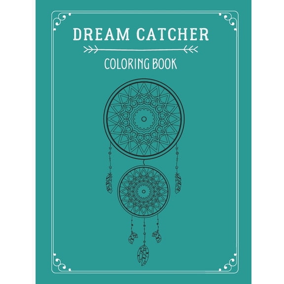 Dream Catcher Coloring Book: Feather Designs for all ages, Native American Dream Catcher, coloring book native american, flower mandala coloring book, Coloring Book Helps Reduce Stress, Great Birthday