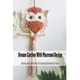 thumbnail image 1 of Dream Catcher With Macram Design: Stunning and Creative Ideas To Crochet and Decorate Your House: Dream Catcher Book (Paperback), 1 of 1